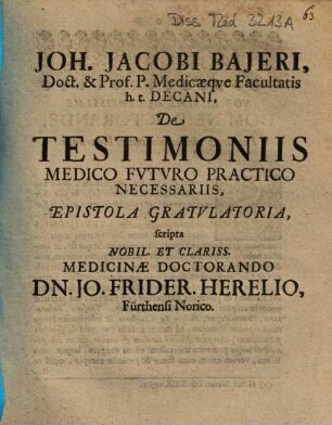 Joh. Jacobi Bajeri, ... De Testimoniis Medico Fvtvro Practico Necessariis, Epistola Gratvlatoria