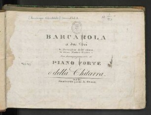 Barcarola a due Voci : O ! Pescador dell'onda ; Du dieser Fluthen Fischer! ; Con Accompagnamento di Piano Forte o della Chitarra