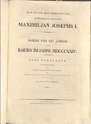 Zur Feyer des Jubelfestes Maximilian Josephs I. - Baiern vor XXV Jahren und Baiern im J. MDCCCXXIV