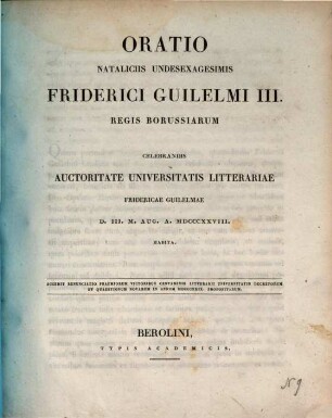 Oratio nataliciis undesexagesimis Friderici Guilelmi III. regis Borussiarum celebrandis auctoritate Universitatis Litterariae Fridericae Guilelmae D. III. M. Aug. A. MDCCCXXVIII. habita