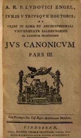 A. R. P. Lvdovici Engel, Ivris Vtrivsqve Doctoris, ... Jvs Canonicvm. 3
