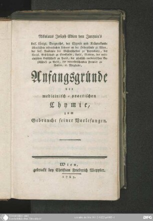 Nikolaus Joseph Edlen von Jacquin's Anfangsgründe der medicinisch-practischen Chymie : zum Gebrauche seiner Vorlesungen