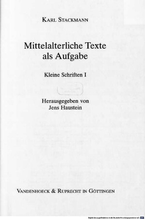 Kleine Schriften, 1. Mittelalterliche Texte als Aufgabe