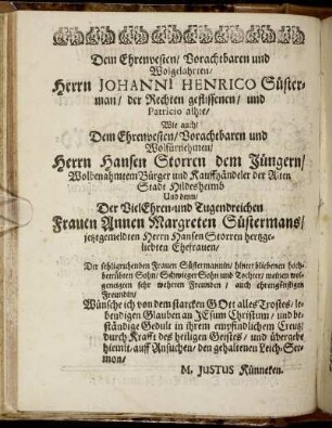 Dem Ehrenvesten [...] Herrn Johanni Henrico Süsterman [...] Dem Ehrenvesten [...] Herrn Hansen Storren dem Jüngern [...] Der VielEhren- und Tugendreichen Frauen Annen Margreten Süstermans [...]