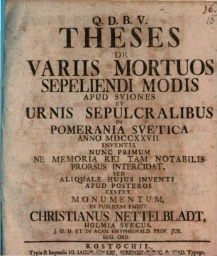 Theses De Variis Mortuos Sepeliendi Modis Apud Sviones Et Urnis Sepulcralibus In Pomeriania Svetica Anno MDCCXXVII. Inventis