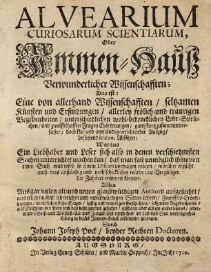 Alvearium Curiosarum Scientiarum, Oder Immen-Hauß Verwunderlicher Wissenschaften ...