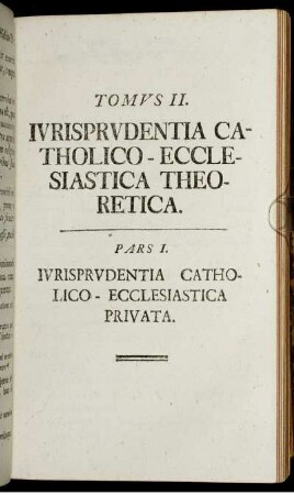 Tomus II. Iurisprudentia catholico ecclesiastica theoretica.