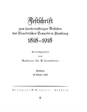 Festschrift zum hundertjährigen Bestehen des Israelitischen Tempels in Hamburg 1818 - 1918 / hrsg. von D. Leimdörfer