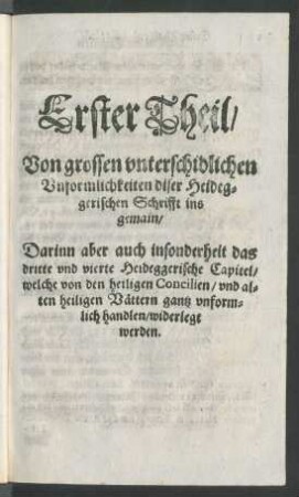 Erster Theil/ Von grossen unterschidlichen Unformlichkeiten diser Heideggerischen Schrifft ins gemain/ Darinn ...