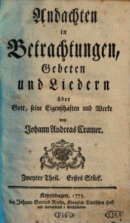 Andachten in Betrachtungen, Gebeten, und Liedern über Gott, seine Eigenschaften und Werke, 2,1