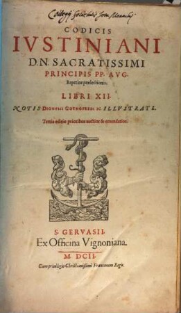 Corpus iuris civilis, [2]. Codicis Ivstiniani D. N. Sacratissimi Principis PP. Avg. Repetitae praelectionis : Libri XII.