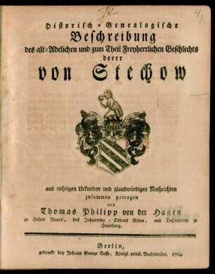 Historisch-Genealogische Beschreibung des alt-Adelichen und zum Theil Freyherrlichen Geschlechts derer von Stechow : aus richtigen Urkunden und glaubwürdigen Nachrichten zusammen getragen