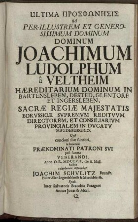 Ultima Prosph¯on¯esis Ad Per-Illustrem ... Dominum Joachimum Ludolphum â Veltheim ... colophonem imponebat Joachim Schvlitz Brunsv. Pastor ....