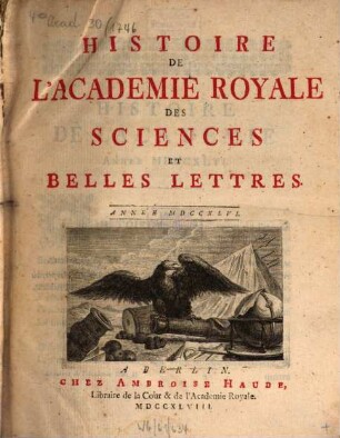 Histoire de l'Académie Royale des Sciences et des Belles Lettres de Berlin : depuis ... ; avec les mémoires tirez des registres de cette Academie. 1746, 1746 (1748)