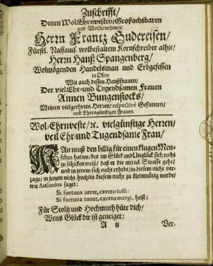 Zuschrifft/ Denen Wol Ehrnvesten/ [...] Herrn Frantz Budereisen/ [...] Herrn Hanß Spangenberg/ Frauen Annen Bungenstocks/ [...]