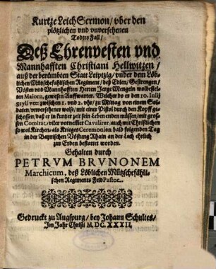 Kurtze LeichSermon, uber den plötzlichen und unversehenen TodtesFall, Deß Ehrenvesten und Mannhafften Christiani Hellwitzen, auß der berümbten Statt Leipzig ... gewesen Auffwarter ...