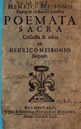 Henrici Meibomii Poetae & Historici Guelfici Poemata Sacra