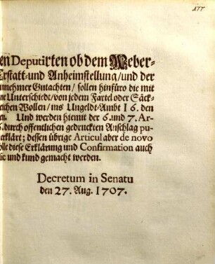 Auf der Herren Deputirten ob dem Weber-Hauß Berichts-Erstatt- und Anheimstellung, und der verordneten Herren Einnehmer Gutachten, sollen hinfüro die mit Baumwollen Handthierende, ohne Unterschiedt, von jedem Fartel oder Säcklen, Schmirnischer und ihres gleichen Wollen, ins Ungeldt-Ambt I 6. den Stimmierern aber 8 kr. bezahlen ... : [Decretum in Senatu den 27. Aug. 1707]