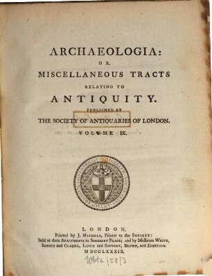Archaeologia or miscellaneous tracts relating to antiquity. 9, 9. 1789