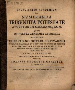 Exercitatio Academica De Nvmeranda Tribvnitia Potestate Avgvstorvm Caesarvmq[ue] Rom.