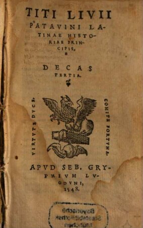 Titi Livii Patavini Latinae Historiae Principis Decas ..., [2]. Decas Tertia