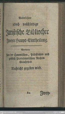 Zweyte Haupt-Eintheilung worinnen Von der Canonischen, Päbstlichen und geistlich Protestantischen Rechts-Gelahrheit Nachricht gegeben wird