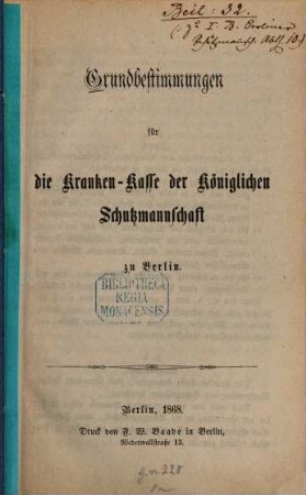 Grundbestimmungen für die Kranken-Kasse der Königlichen Schutzmannschaft zu Berlin