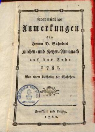 Freymüthige Anmerkungen über Herrn D. Bahrdts Kirchen- und Ketzer-Almanach auf das Jahr 1781
