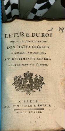 Lettre du roi pour la convocation des états généraux à Versailles, le 27 Avril 1789, et règlement y annéxe pour la province d'Artois