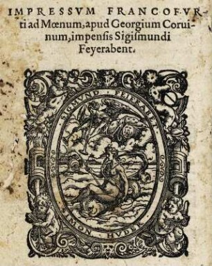 IMPRESSUM FRANCOFURtiad Moenum, apud Georgium Coruinum, impensis Sigismundi Feyerabent. Allianzsignet von Sigmund Feyerabend und Simon Hüter.