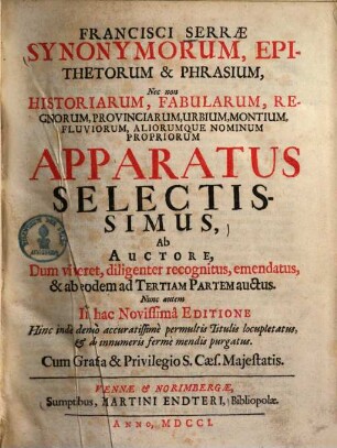 Synonymorum, epithetorum & phrasium, necnon historiarum, fabularum, regnorum, provinciarum, urbium, montium, fluviorum, aliorumque nominum propriorum apparatus selectissimus ...
