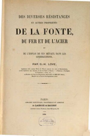 Des diverses résistances et autres propriétés de la fonte du fer et de l'acier et de l'emploi de ces métaux dans les constructions