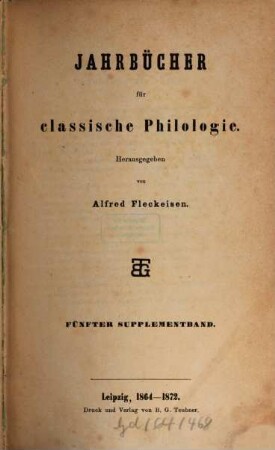 Neue Jahrbücher für Philologie und Pädagogik. Abt. 1, Jahrbücher für classische Philologie. Supplementband. 5. 1864/72