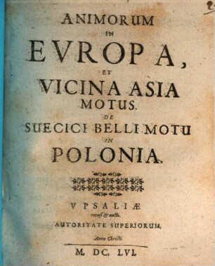 Animorum in Europa, et vicina Asia motus : de Suecici belli motu in Polonia