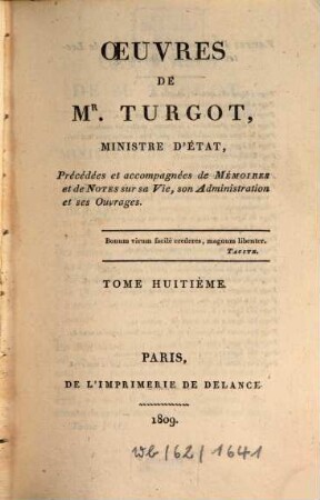Oeuvres de Mr. Turgot, Ministre d'Etat : précédées et accompagnées de mémoires et de notes sur sa vie, son administration et ses ouvrages. 8