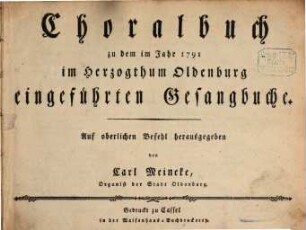 Choralbuch zu dem im Jahr 1791 im Herzogthum Oldenburg eingeführten Gesangbuche