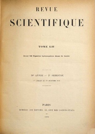 La Revue scientifique : revue hebdomadaire illustrée (Revue rose). 1893,2 = Jg. 30 = T. 52