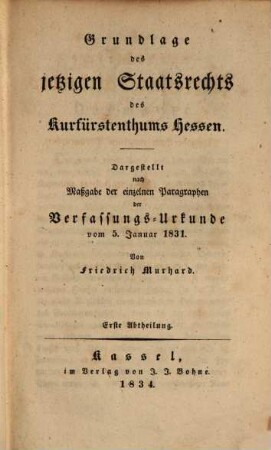 Die kurhessische Verfassungsurkunde : erläutert und beleuchtet nach Maßgabe ihrer einzelnen Paragraphen. 1. (1834)