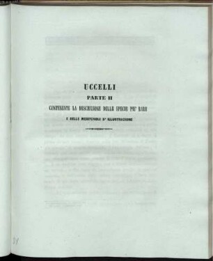 Uccelli Parte II. Contenente la Descrizione Delle Specie Piu Rare e Delle Meritevoli S' Illustrazione