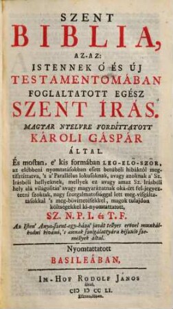 Szent Biblia : Az-Az: Istennek Ó És Új Testamentomában Foglaltatott Egész Szent Írás