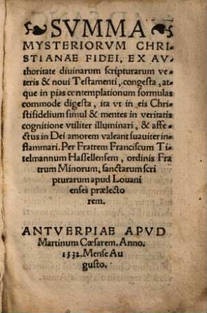 Svmma Mysteriorvm Christianae Fidei : Ex Avthoritate diuinarum scripturarum veteris & noui Testamenti, congesta, atque in pias contemplationum formulas commode digesta ...