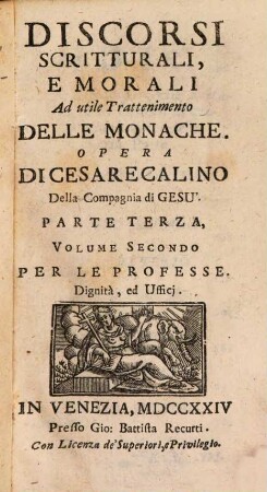 Discorsi Scritturali, E Morali : Ad utile Trattenimento Delle Monache, E Delle Sacre Vergini Che si ritiran dal Secolo, 3,2. Per Le Professe, Dignità, ed Ufficj