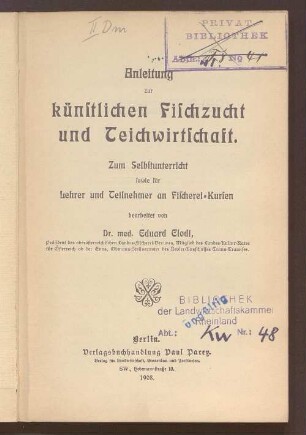 Anleitung zur künstlichen Fischzucht und Teichwirtschaft : zum Selbstunterricht sowie für Lehrer und Teilnehmer an Fischerei-Kursen
