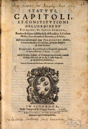 Statuti, capitoli, et constitutioni dell' Ordine de' Cavalieri di Santo Stefano : fondato & dotato dall'Illustriss. & Eccellent. S. Cosimo Medici, Duca secondo di Fiorenza, e di Siena ...