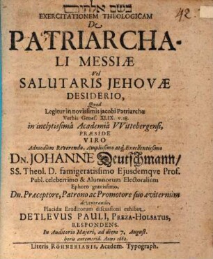 Exercitationem theol. de patriarchali Messiae, vel salutaris Iehovae desiderio, quod legitur in novissimis Jacobi Patriarchae verbis genes. XLIX. v. 48