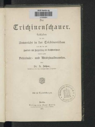 Der Trichinenschauer : Leitfaden für den Unterricht in der Trichinenschau und für die mit Kontrolle und Nachprüfung der Trichinenschauer beauftragten Veterinär- und Medizinalbeamten