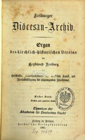 Freiburger Diözesan-Archiv : Zeitschrift des Kirchengeschichtlichen Vereins für Geschichte, Christliche Kunst, Altertums- und Literaturkunde des Erzbistums Freiburg mit Berücksichtigung der angrenzenden Bistümer, 1. 1865