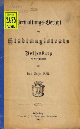 Verwaltungsbericht der Stadt Rothenburg o.d. Tauber : für die Jahre ... 1885 (1887)