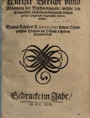 Kurtzer Bericht und Ableinung d. Beschwerungen, w. d. Evangel. Ständen im K. Böhem ... beygemessen w. wollen