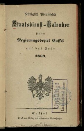 1869: Königlich Preußischer Staatsdienst-Kalender für den Regierungsbezirk Cassel : auf das Jahr ...